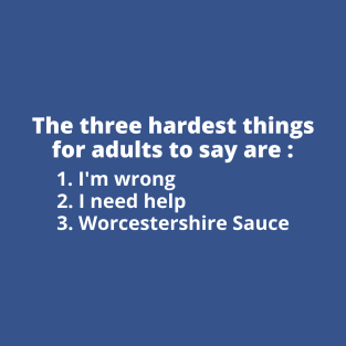 Three Hardest Things to Say T-Shirt