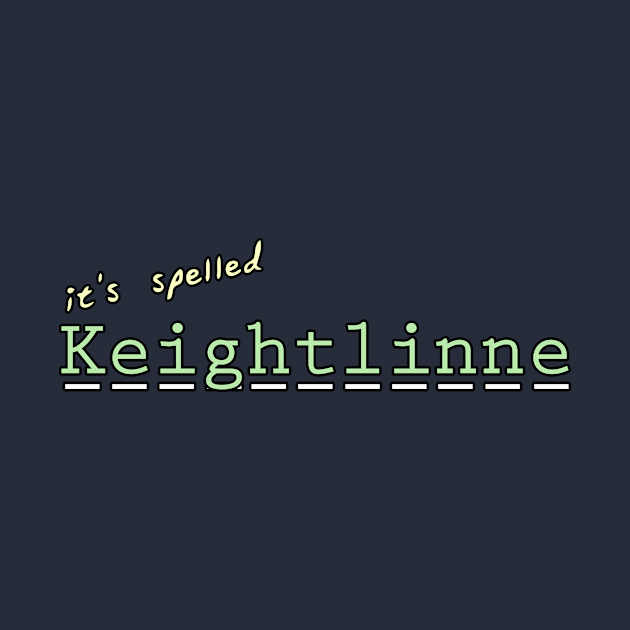 It's Spelled Keightlinne by NameSmith