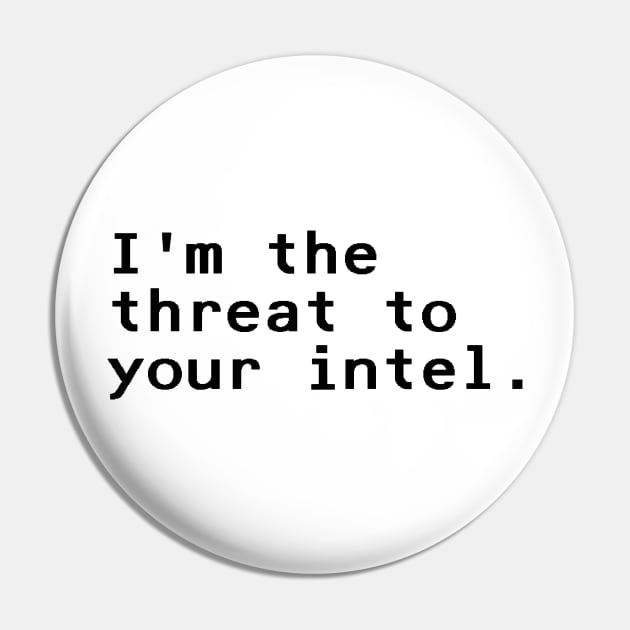 I'm the threat to your intel - Black Pin by nyancrimew