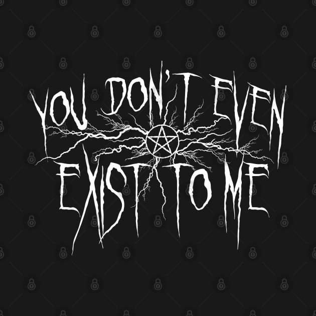 You don't even exist to me by JasonVoortees