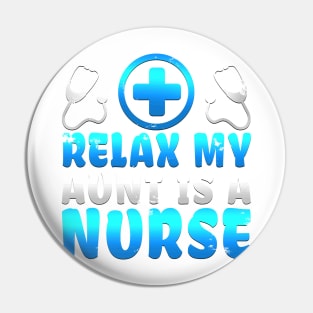 Adorable Relax My Aunt Is A Nurse Proud Niece Nephew Pin