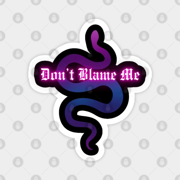 Don't Blame Me (glow) Magnet by Danipost