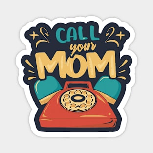 - Call Your Mom - Magnet