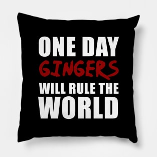 One Day Gingers Will Rule The World Pillow