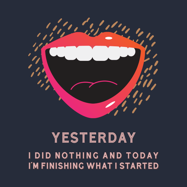 YESTERDAY I DID NOTHING by xposedbydesign