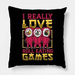I really love Roll Eating Games - Sushi Pillow