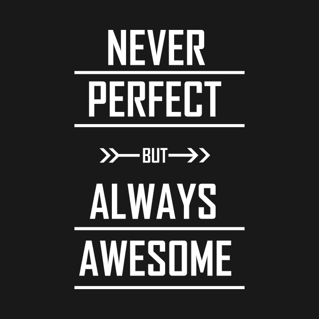 Never Perfect But Always Awesome T-shirt for Women by TheWrightSales