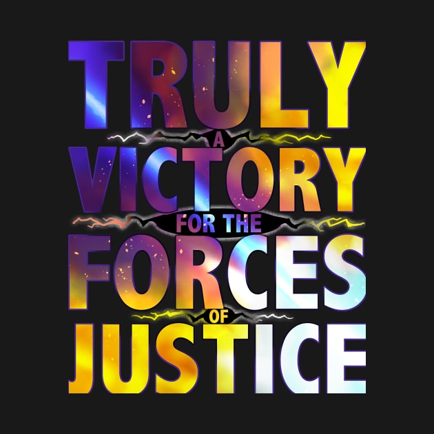 TRULY A VICTORY FOR THE FORCES OF JUSTICE by tiontcondi