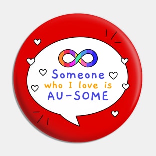 Someone I Love Is Au-some Autism Awareness Pin