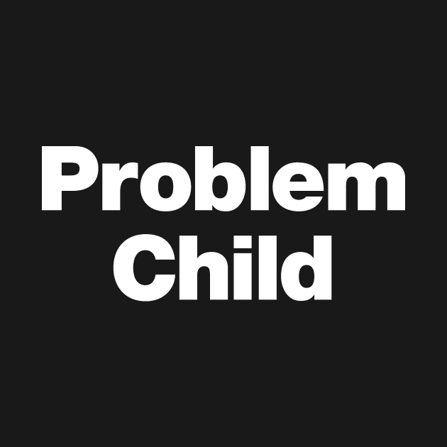 Problem Child by Chestify