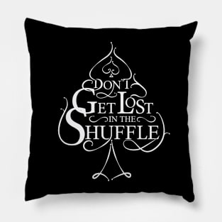 Don't Get Lost In The Shuffle Pillow