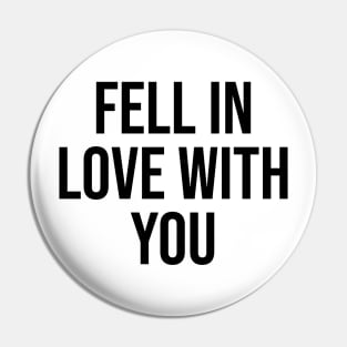 Fell in love with you Romantic Quotes and phrases Pin