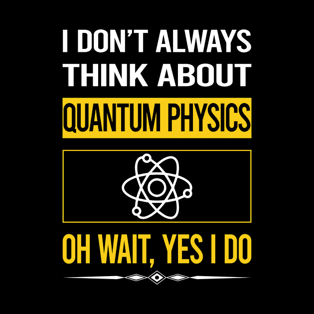 Funny Yes I Do Quantum Physics by relativeshrimp