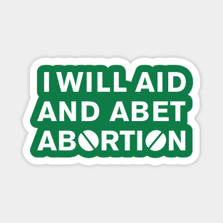 I WILL AID AND ABET ABORTION (white) Magnet