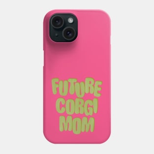 Future Corgi Mom Phone Case