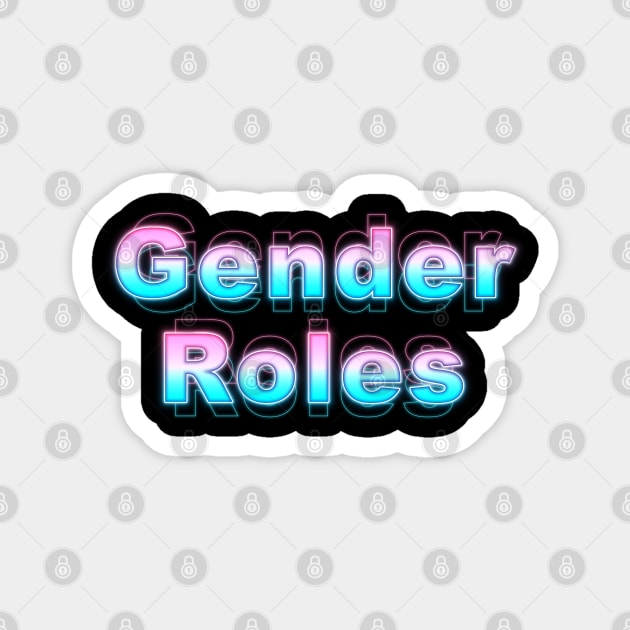 Gender Roles Magnet by Sanzida Design