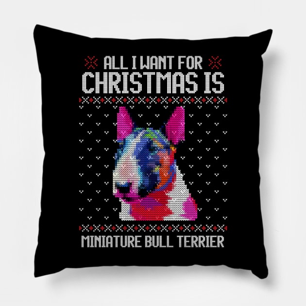 All I Want for Christmas is Miniature Bull Terrier - Christmas Gift for Dog Lover Pillow by Ugly Christmas Sweater Gift