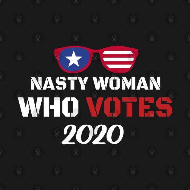 Nasty Woman Who Votes 2020 - Proud Nasty Woman Who Votes by WassilArt