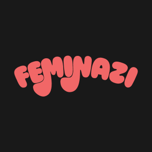 Feminazi ∆   ∆ Strong Woman Typography Design T-Shirt