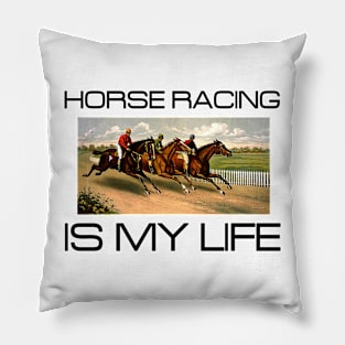 Horse Racing is My Life Pillow