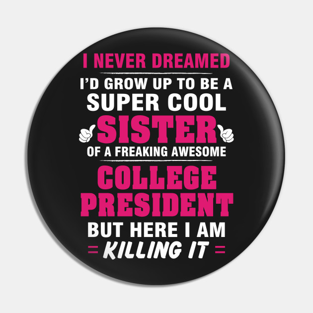 College President Sister – Cool Sister Of Freaking Awesome College President