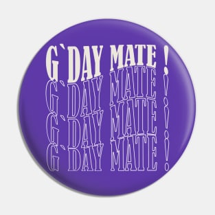 G'day mate Pin