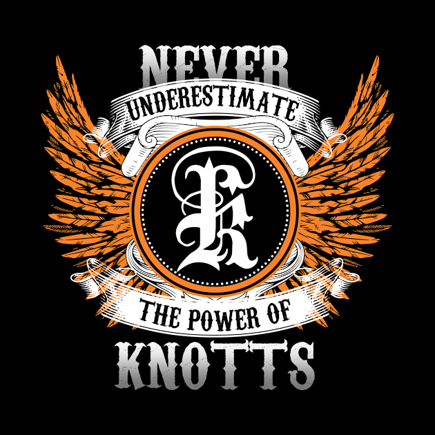 Knotts Name Shirt Never Underestimate The Power Of Knotts by Nikkyta