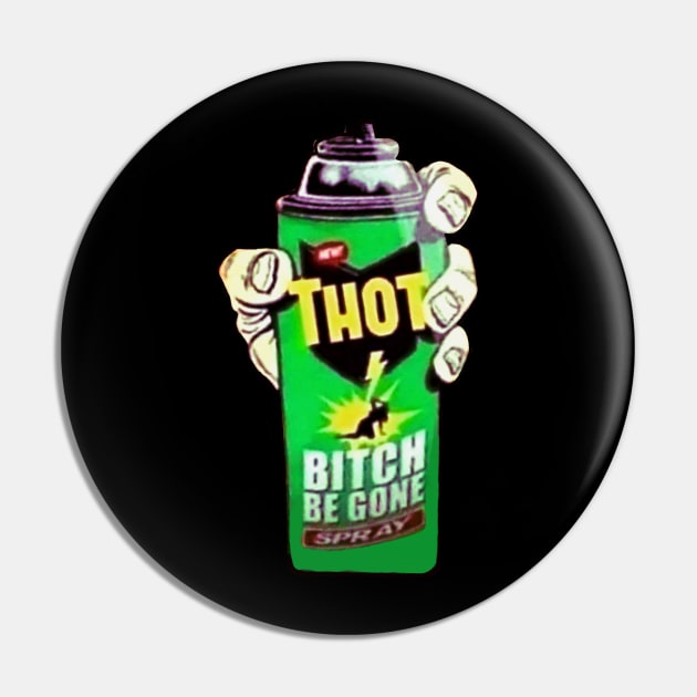 THOT - Bitch Be gone! Pin by MysticTimeline