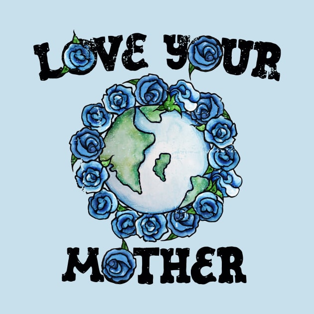 Love your mother earth day by bubbsnugg