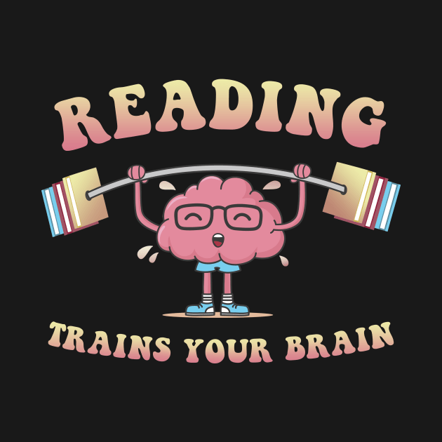 Reading Trains Your Brain Cute Book Lover Teacher by secondskin