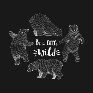 Be a Little Wild T-Shirt