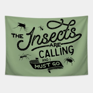 The Insects Are Calling And I Must Go Tapestry