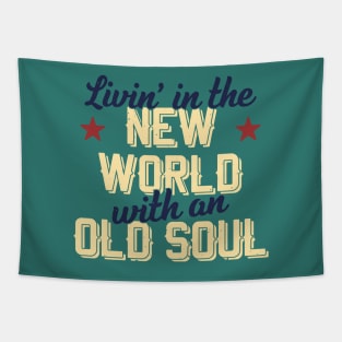 Livin' In The New World With An Old Soul Tapestry