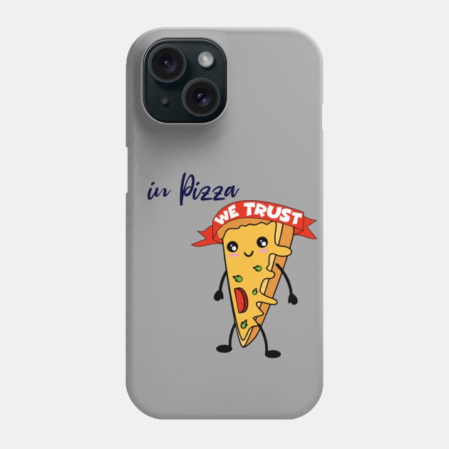 In Pizza We Trust Foodies Gift Phone Case by zadaID