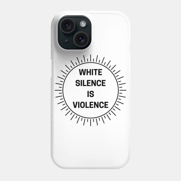 White Silence Is Violence Phone Case by CF.LAB.DESIGN