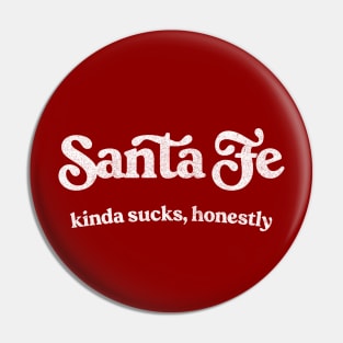 Santa Fe Sucks - Retro Style Typography Design Pin