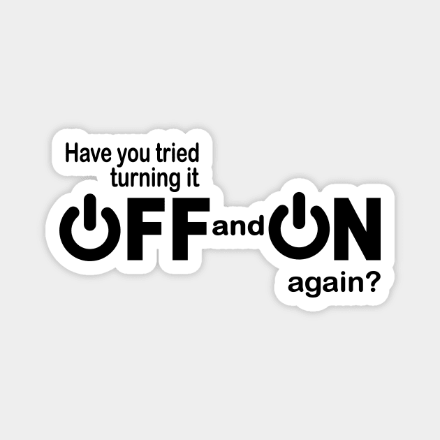 Have you tried turning it off and on again funny IT Magnet by pickledpossums