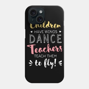 Dance Teacher Gifts - Beautiful Wings Quote Phone Case