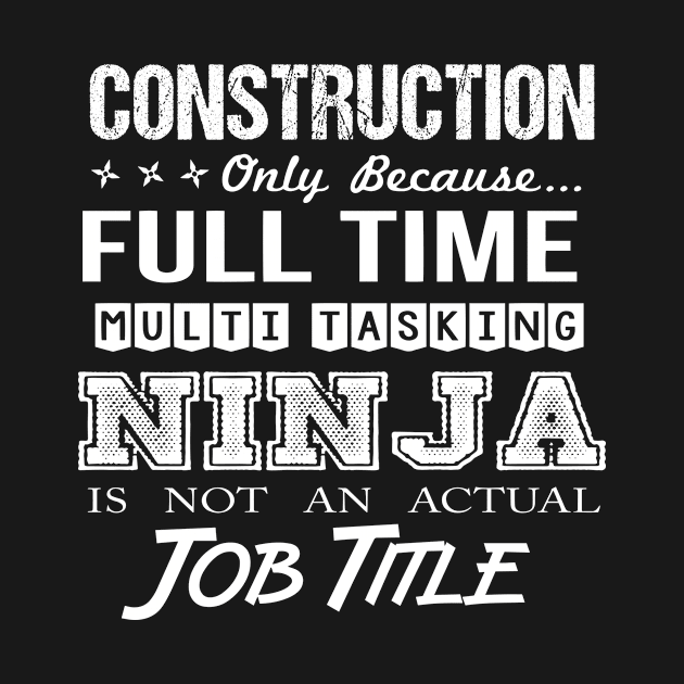 Construction - Multitasking Ninja by connieramonaa