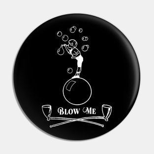 Blow Me Pin