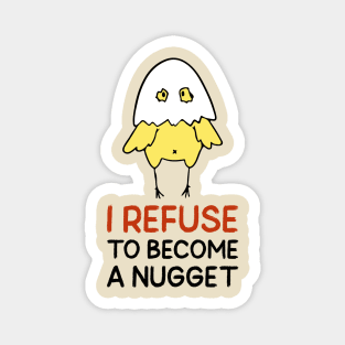 Refuse To Be A Nugget Magnet