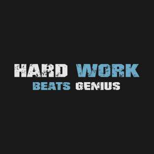 Hard work beats genius! Dark blue! T-Shirt