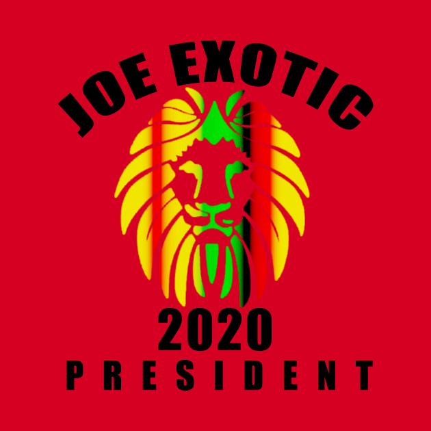 JOE EXOTIC FOR PRESIDENT 2020 by Scarebaby