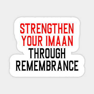 Strengthen your faith through remembrance Magnet