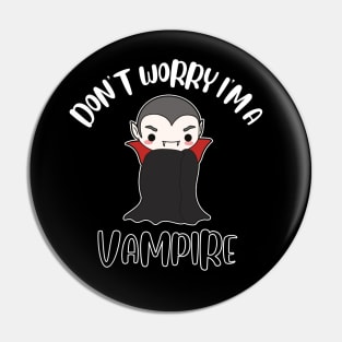 Don't Worry I'm A Vampire Pin