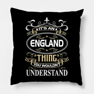 England Name Shirt It's An England Thing You Wouldn't Understand Pillow