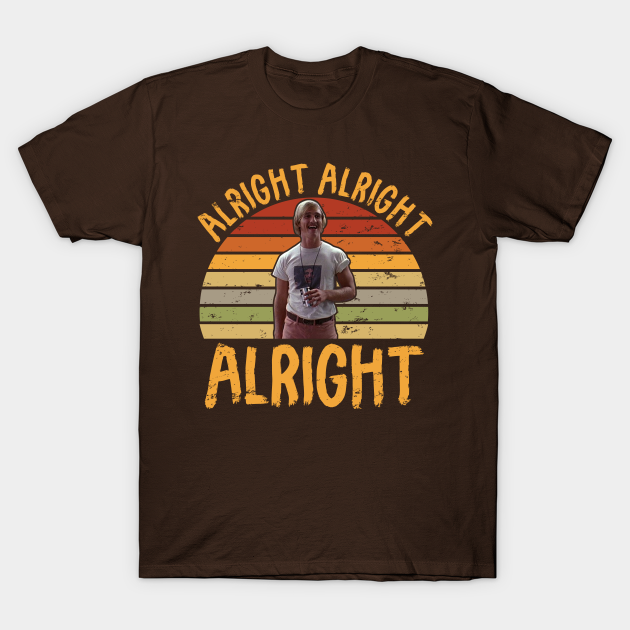 Discover Alright Alright Alright Vintage 70s 80s 90s - Dazed And Confused - T-Shirt