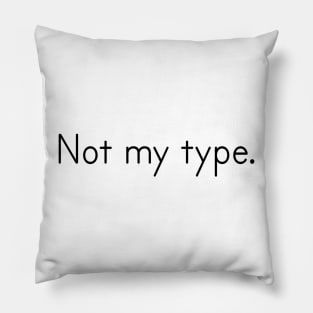 Not my type simple word Pillow