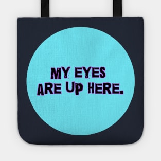 My Eyes Are up Here (Polo Logo) Tote