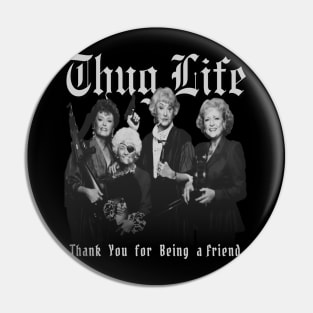 Golden Girls Thug Life Aesthetic Tribute 〶 Pin